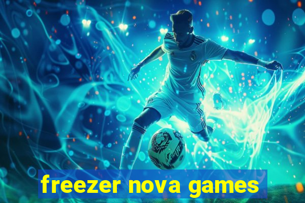 freezer nova games